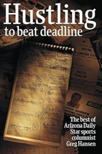 Hustling to Beat Deadline : The Best of Arizona Daily Star Sports Hustling to Beat Deadline : The Best of Arizona Daily Star Sports