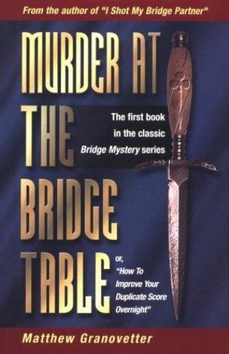 Murder at the Bridge Table : How to Improve Your Duplicate Game Overnight by ...