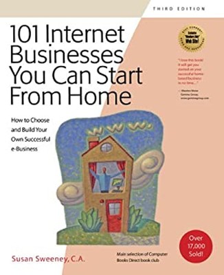 101 Internet Businesses You Can Start from Home : How to Choose a