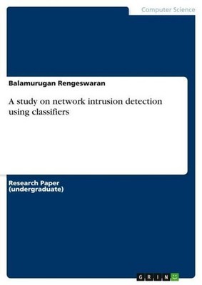 A study on network intrusion detection using classifiers Balamurugan Rengeswaran