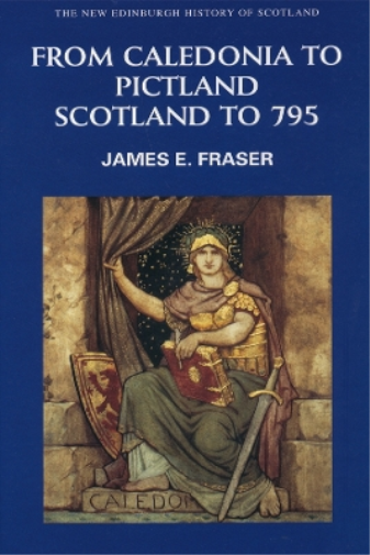 James E. Fraser From Caledonia to Pictland (Tascabile)