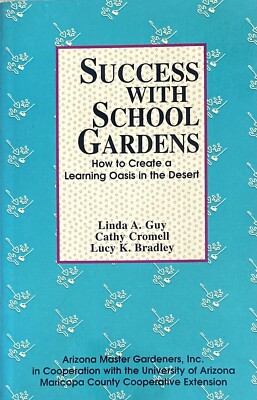 Success with School Gardens Learning Oasis in Desert by Guy Cromell Bradley 1996