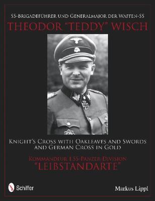 Ss-Brigadeführer Und Generalmajor Der Waffen-SS Theodor Teddy Wisch by 