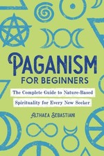 Paganism for Beginners by Althaea Sebastiani (Paperback Book)