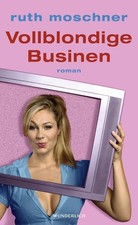 Vollblondige Businen Roman Moschner, Ruth: 1217479