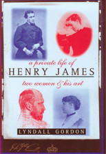 A Private Life of Henry James: Two Women & his Art, Lyndall Gordon, Used; Very G