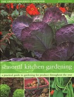 The Seasonal Kitchen Garden: A Practical Guide To Gardening Throughout The...
