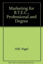Marketing for B.T.E.C., Professional and Degree By Nigel Hill