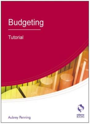 Budgeting: Tutorial (AAT Accounting - Level 4 Diploma in Account
