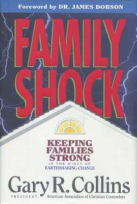 Family Shock: Keeping Families Strong in the Midst of Earthshaking Change: Used
