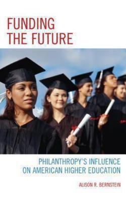 Funding the Future: Philanthropy's Inf- Bernstein, 9781475804065, hardcover, new