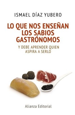 Lo que nos ense�an los sabios gastr�nomos: y debe apren - Spanish Language  NEW