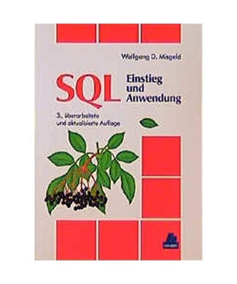 SQL - Einstieg und Anwendung: Mit SQL-2, IBM DB2, IBM SQL/DS, Informix SQL, Orac