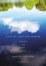 Field of Light and Shadow : Selected and New Poems, Paperback by Young, David...