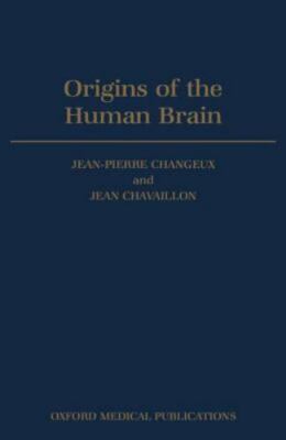 Origins of the Human Brain, Paperback by Changeux, Jean-Pierre (EDT); Chavail...