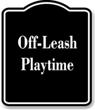Off-Leash Playtime BLACK Aluminum Composite Sign
