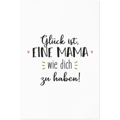 Glück ist, eine Mama wie dich zu haben 11001002800