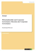 Wirtschaftsethik Und Corporate Governance. Theorien Der Corporate Governance Ano