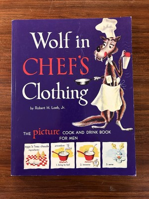 #ad Wolf in Chef#x27;s Clothing by Richard H. Loeb Jr. Fourth Edition Surrey Books 2000 $18.00