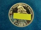 1 TROY OZ. .999 FINE SILVER - "I'LL BET YOU DIDN'T KNOW - WE HANDLE THESE"