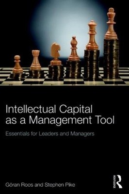 Intellectual Capital as a Management Tool: Essentials for Leaders and Managers b