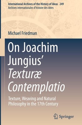 On Joachim Jungius' Texturæ Contemplatio Michael Friedman