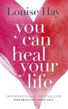 You Can Heal Your Life by Louise Hay