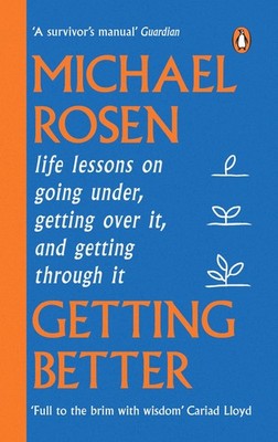Getting Better: Life lessons on going under, getting over it, and getting th...