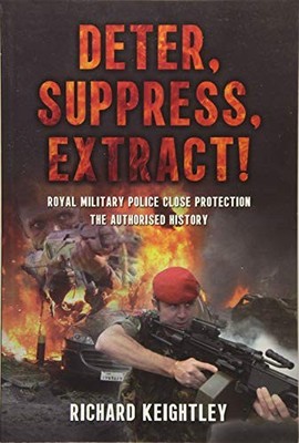 Deter Suppress Extract! Royal Military Police Close Protection, 
