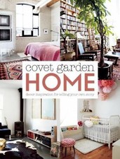 Covet Garden Home: Décor Inspiration for Telling Your Own Story by Felton, Lynd