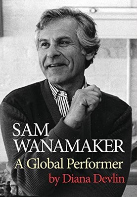 Sam Wanamaker: A Global Performer (Obe..., Diana Devlin