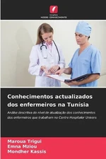 Conhecimentos actualizados dos enfermeiros na Tunsia by Maroua Trigui Paperback