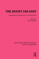 The Soviet Far East | Geographical Perspectives On Development | Allan Rodgers