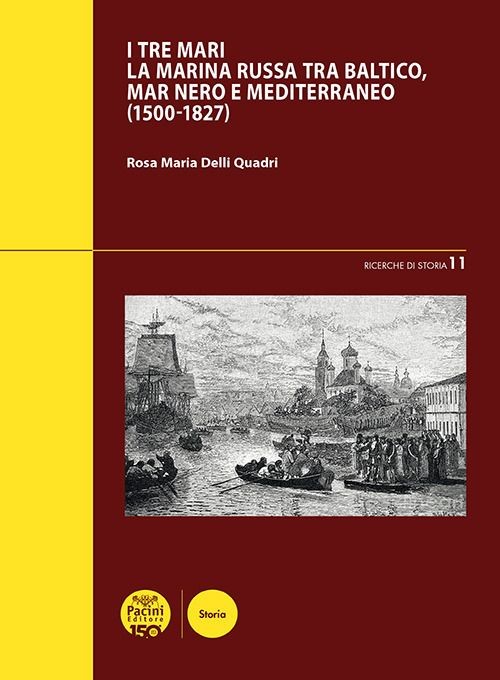 Libri Delli Quadri Rosa Maria - I Tre Mari. La Marina Russa Tra Baltico, Mar Ner