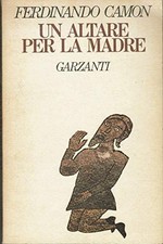UN ALTARE PER LA MADRE FERDINANDO CAMON Garzanti 1978