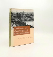 WALL Cynthia / LITERARY AND CULTURAL SPACES OF RESTORATION LONDON