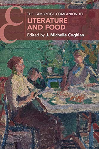 The Cambridge Companion to Literature and Food (Cambridge (2020)