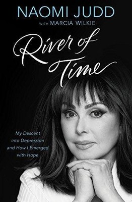 River of Time: My Descent Into Depression and How I Emerged... - Judd, Naomi