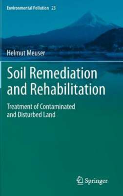 Soil Remediation and Rehabilitation: Treatment of Contaminated and Disturbed