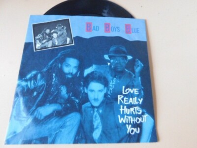 Bad Boys Blue - Love really hurts without you -  Vinyl 7'' Single