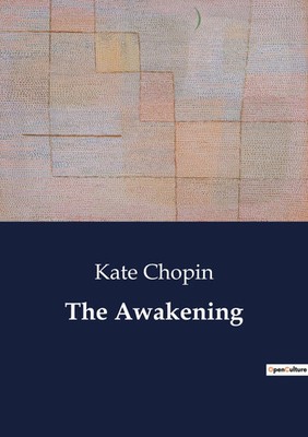The Awakening | A Journey of Self-Discovery and Independence | Kate Chopin