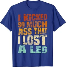 Leg Amputation Quote, I Kicked So Much Funny Amputee Unisex T-Shirt
