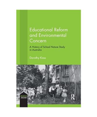 Educational Reform and Environmental Concern: A History of School Nature Study i
