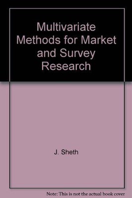 Multivariate methods for market and survey research Jagdish N.Sheth: