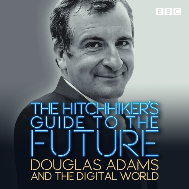 Hitchhiker's Guide to the Future by Douglas Adams (CD-Audio)