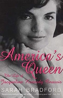 Americas Queen : The Life of Jacqueline Kennedy Onassis Sarah Bra