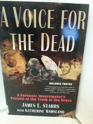 A Voice for the Dead: A Forensic Investigator's Pursuit of the Truth in the ...