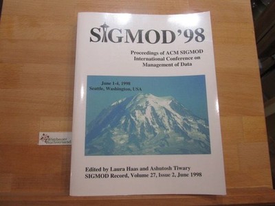 Sigmod 98: Sigmod: International Conference on Management of Data, june 1-4,1998