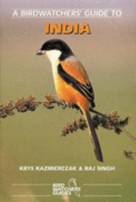 A Birdwatchers' Guide to India by Krys Kazmierczak; Raj Singh