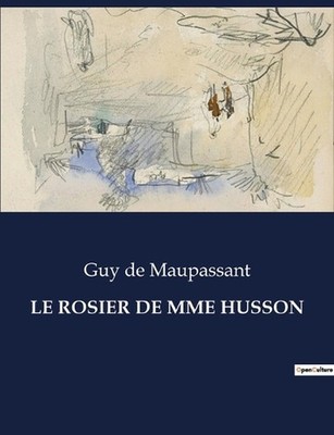 Le Rosier de Mme Husson: Quand la vertu devient une farce sociale by Guy de Maup